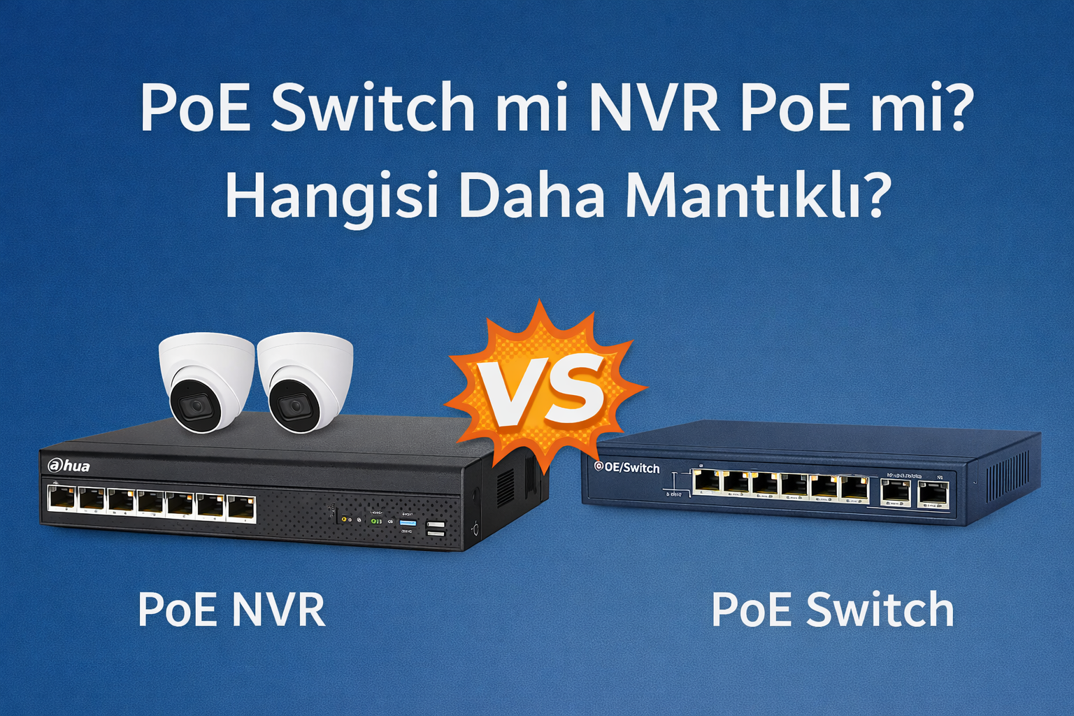 PoE Switch mi NVR PoE mi? Hangisi Daha Mantıklı?